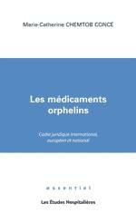 Les médicaments orphelins - cadre juridique international, européen et national