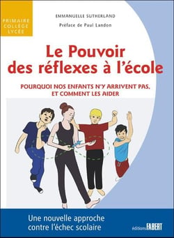 Le pouvoir des réflexes à l'école - pourquoi nos enfants n'y arrivent pas, et comment les aider