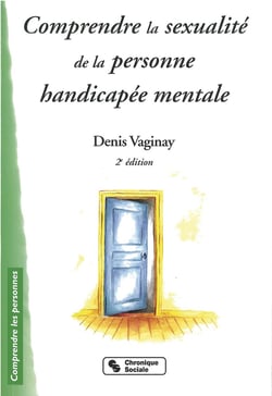Comprendre la sexualite de la personne handicapee mental