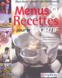 Menus et recettes pour le sportif : bien-être, plaisir, performance