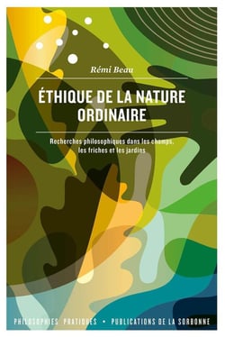 Éthique de la nature ordinaire - recherches philosophiques dans les champs, les friches et les jardins