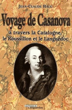 Voyage de casanova - à travers la catalogne, le roussillon et le languedoc