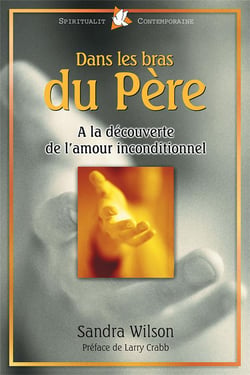Dans les bras du père - à la découverte de l'amour inconditionnel