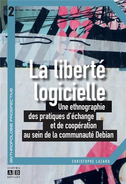 La liberté logicielle - une ethnographie des pratiques d'échange et de coopération au sein de la communauté Debian