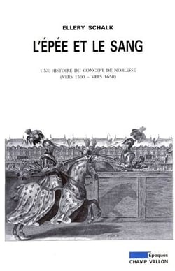 L'épée et le sang - une histoire du concept de noblesse (vers 1500-vers 1650)
