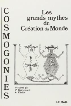 Cosmogonies - les grands mythes de la creation du monde