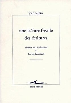 Une Lecture frivole des Écritures : L'essence du Christianisme de Ludwig Feuerbach