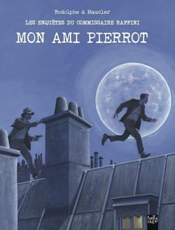 Les enquêtes du commissaire Raffini : mon ami Pierrot