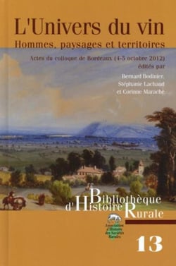 L'univers du vin - hommes, paysages et territoires - actes du colloque de Bordeaux (2-5 octobre 2012)