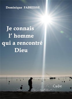 Je connais l'homme qui a rencontré dieu