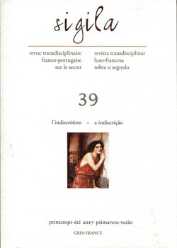Sigila, n° 39/printemps-été 2017 : L'indiscrétion - A indiscrição