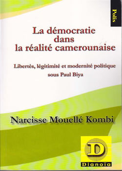 La démocratie dans la réalité camerounaise - libertés, légitimité et modernité politique sous Paul Biya