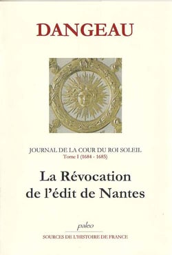 JOURNAL D'UN COURTISAN. T1 (1684-1685). La révocation de l'édit de Nantes.
