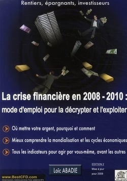 La crise financière en 2008-2010 - mode d'emploi pour la décrypter et l'exploiter