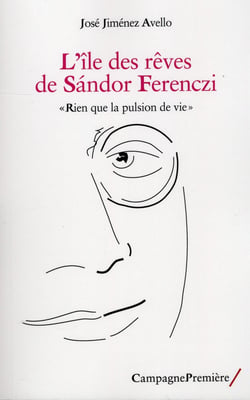 L Ile Des Reves De Sandor Ferenczi : Rien Que La Pulsion De Vie