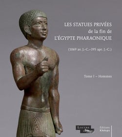 Les statues privées de la fin de l'Egypte pharaonique (1069 av.J.C.-365 apr. J.C.) t.1 - hommes