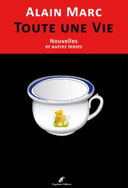Toute une vie - nouvelles et autres textes