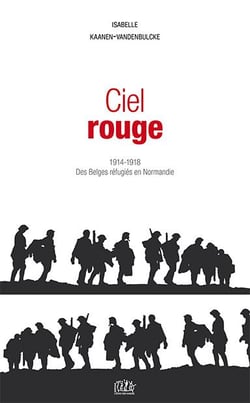 Ciel rouge - 1914-1918, des belges refugiés en normandie