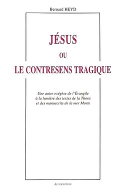Jésus ou le contresens tragique : Une autre exégèse de l'Evangile à la lumière des textes de la Thor