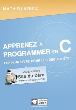 Apprenez à programmer en c - enfin un livre pour les débutants !