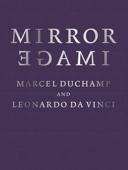 Mirror image : Marcel Duchamp and Leonardo da Vinci