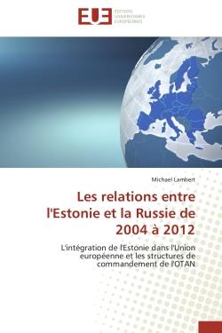 Les relations entre l'estonie et la russie de 2004 a 2012