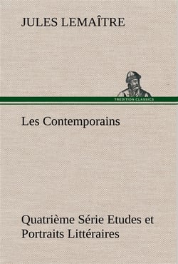 Les contemporains, quatrieme serie etudes et portraits litteraires