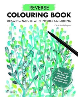 Reverse colouring book : Drawing nature with inverse colouring
