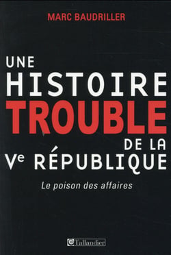 Une histoire trouble de la veme republique - le poison des affaires