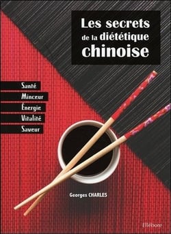 Les secrets de la diététique chinoise - santé, minceur, énergie, saveur