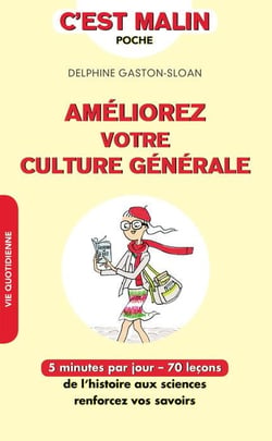 C'est malin poche : améliorez votre culture générale - 5 minutes par jour - 70 leçons de l'histoire aux sciences, renforcez vos savoirs