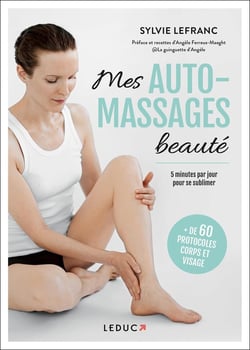 Mes automassages beauté : 20 protocoles corps et visage pour se sublimer en 5 minutes par jour