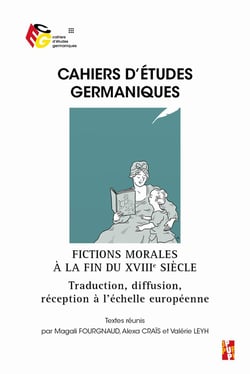 Cahiers d'études germaniques : fictions morales à la fin du XVIIIe siècle : traduction, diffusion, réception à l'échelle européenne