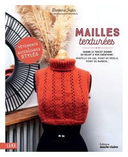 Tricots aux mailles texturées : Vêtements et accessoires raffinés à tricoter