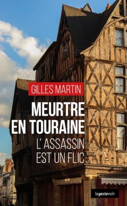 Le geste noir Tome 221 : meurtre en Touraine - l'assassin est un flic