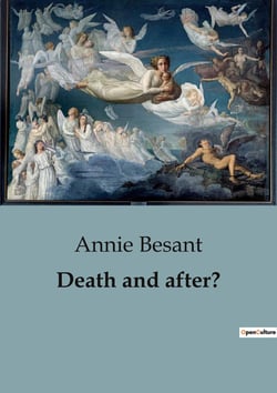 Death and after? : Exploring the Journey Beyond: Theosophical Perspectives on Death and the Afterlife