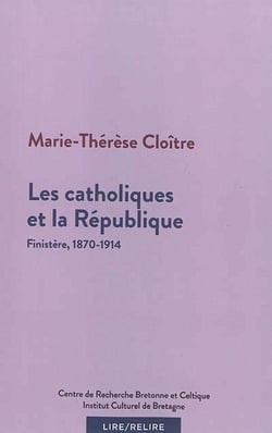 Les catholiques et la République - Finistère, 1870-1914