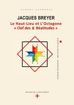 Jacques Breyer : le haut-lieu et l'octogone, clef des 8 béatitudes