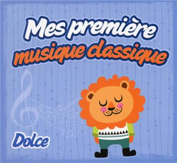 Mes premières musiques classiques : dolce