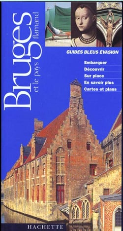 Guides bleus evasion - bruges et le pays flamand