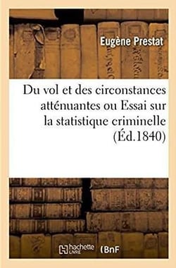 Du vol et des circonstances attenuantes ou essai sur la statistique criminelle