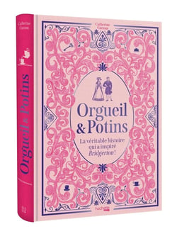 Orgueil & Potins - La véritable histoire qui a inspiré Bridgerton !