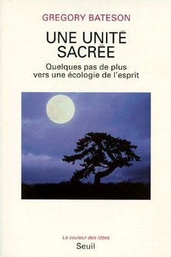 Une unité sacrée. Quelques pas de plus vers une écologie de l'esprit