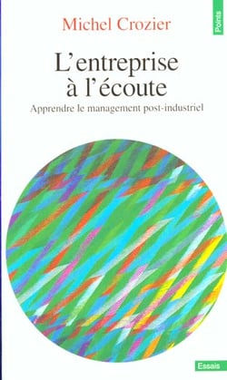 L'Entreprise à l'écoute. Apprendre le management post-industriel