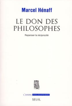 Le don des philosophes - repenser la réciprocité