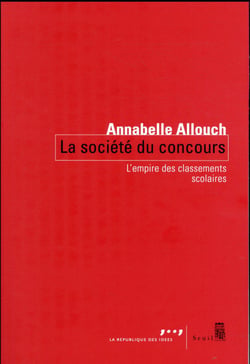 La société du concours - l'empire des classements scolaires