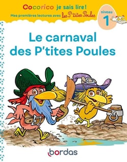 Cocorico je sais lire ! Mes premières lectures avec les P'tites Poules : le carnaval des P'tites Poules - niveau 1