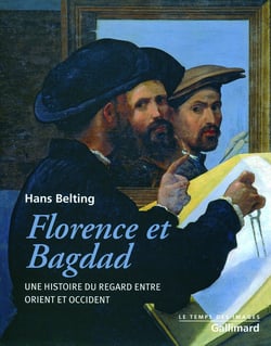 Florence et Bagdad - une histoire du regard entre orient et occident