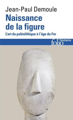 Naissance de la figure - l'art du paléolithique à l'âge du fer