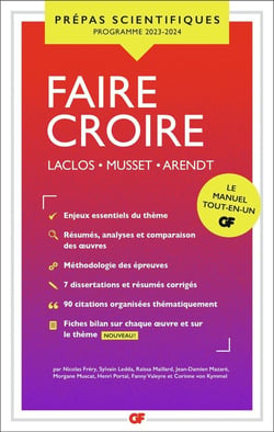 GF - Prépas Scientifiques Tome 4020 : Faire croire : Laclos, Musset, Arendt (édition 2023/2024)
